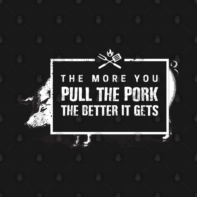 The more you Pull the Pork, the Better it Gets funny barbecue by Gold Wings Tees