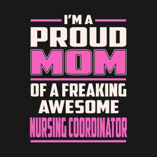 Proud MOM Nursing Coordinator T-Shirt