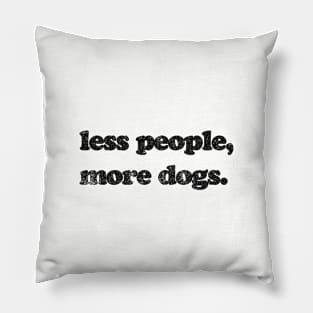 Less People, More Dogs Pillow