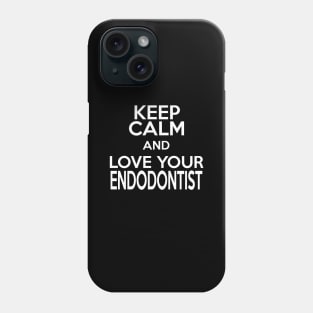 keep calm and love your endodontist Phone Case