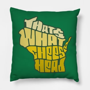 That's What Cheesehead Pillow