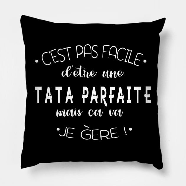 C'est pas facile d'être une tata parfaite mais ca va je gère Pillow by NaniMc