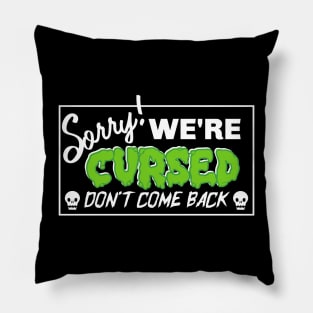 Sorry, We're Cursed Pillow