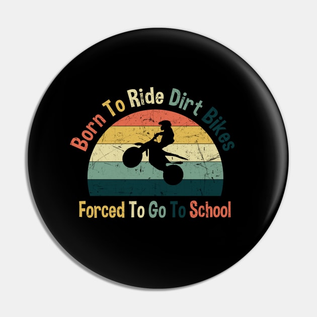 Born To Ride Dirt Bikes Forced To Go To School Pin by zerouss