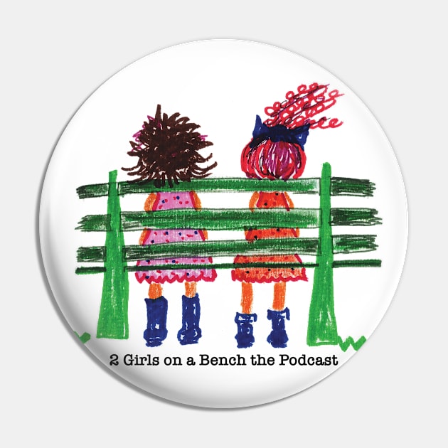 2 Girls on a Bench Pin by 2 Girls on a Bench the Podcast