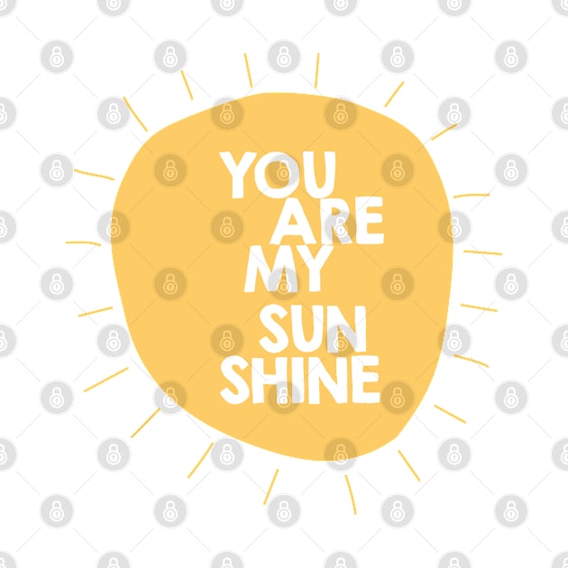 You are my sunshine (sun) by DesignsandSmiles