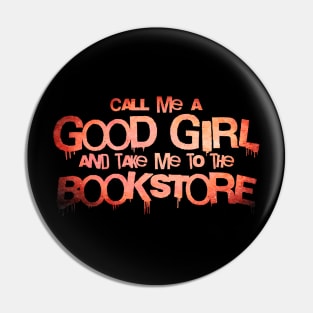 Call me a good girl and take me to the bookstore orange Pin
