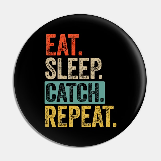 Eat sleep catch repeat retro vintage Pin by Lyume