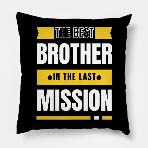 best brother in the last mission - best brother gift Pillow by mo_allashram