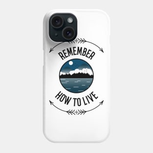 Remember How To Live Adventure Phone Case