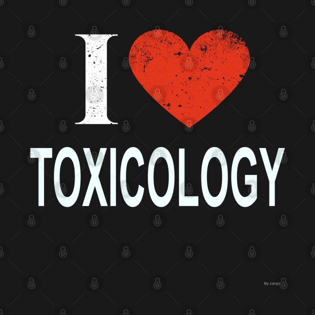 I Love Toxicology - Gift for Toxicologist in the field of Toxicology by giftideas