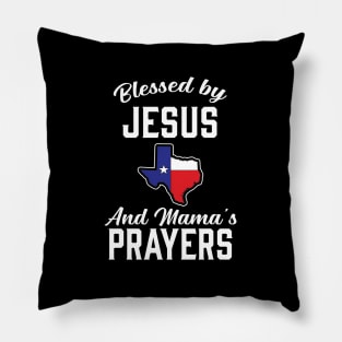 Blessed By Jesus And Mama's Prayers - Texas Pillow