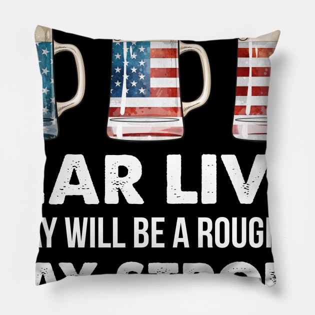 Dear Liver Stay Strong US Flag Beer 4th Of July Pillow by Simpsonfft