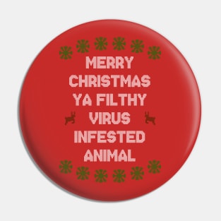 Merry Christmas Ya Filthy Virus Infested Animal - Color Pin