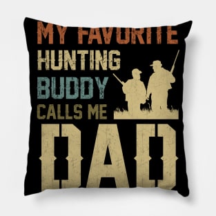 My Favorite Hunting Buddy Calls Me Dad Pillow