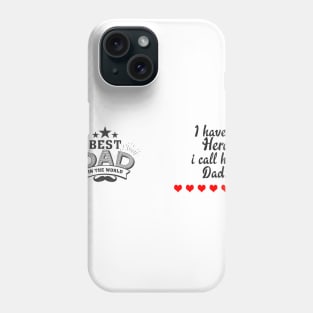 BEst Dad in the World - I have a Hero I call him Dad . Phone Case