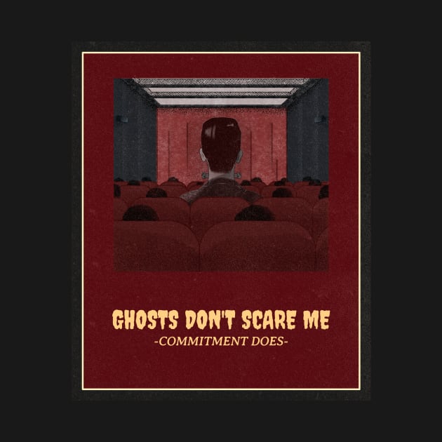 Ghost Don't Scare Me, Commitment Does Halloween by T-ShirtCandy