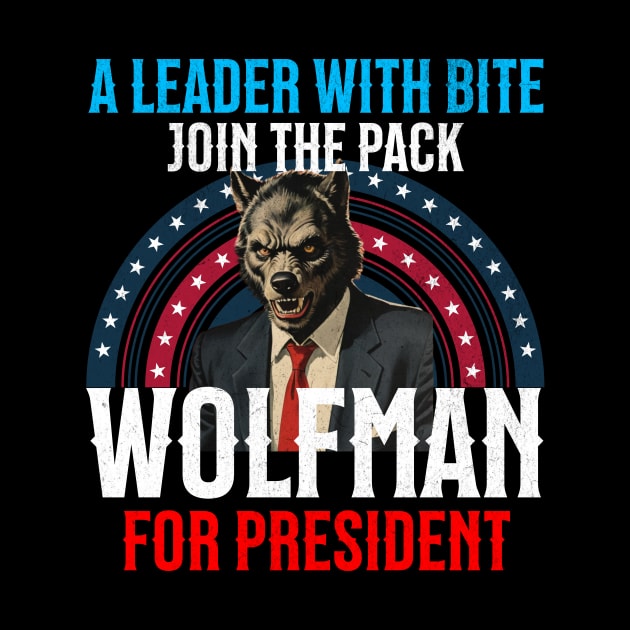 Wolfman for President: Howling at the Election T-shirt by CoffeeBrainNW