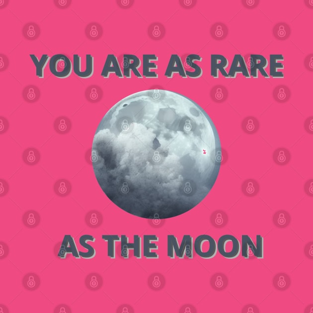 you are as rare as the moon by mdr design