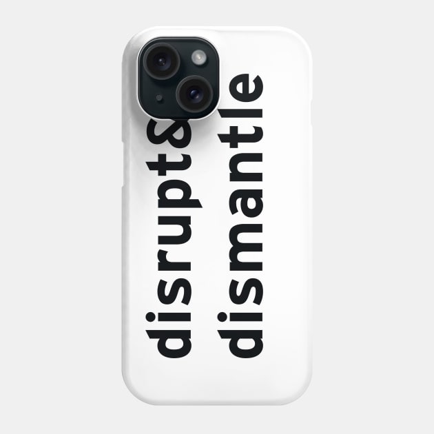 disrupt & dismantle Phone Case by terrybain