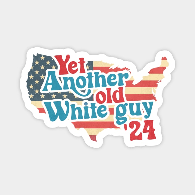 ANOTHER OLD WHITE GUY - funny election Magnet by toruandmidori