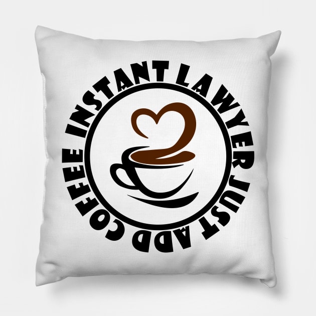 IInstant Lawyer Just Add Coffee Pillow by colorsplash