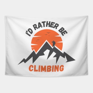 I'd rather be Climbing. Tapestry