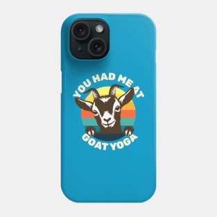 Goat Yoga - You Had Me at Goat Yoga - Cute Goat Phone Case