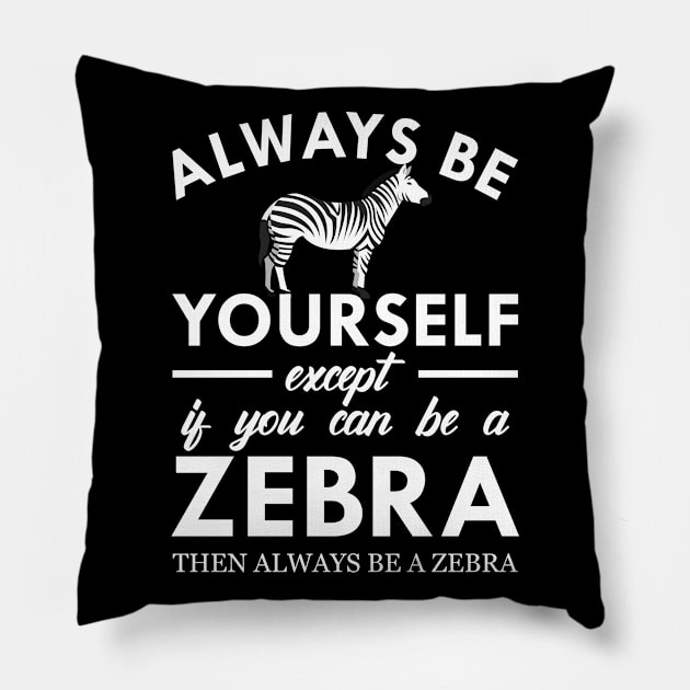 Zebra - Always be yourself Pillow by KC Happy Shop