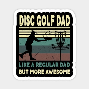disc golf dad like a regular dad but more awesome..fathers day gift Magnet