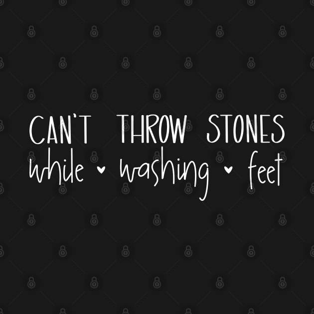 Don’t Throw Stones… Wash Feet! by A + J Creative Co