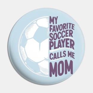 My Favorite Soccer Player Calls me Mom | Mother's day | Veteran lover gifts Pin