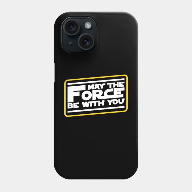 May The Force Be With You Slogan Phone Case by Cinestore Merch