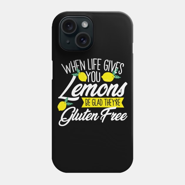 When Life Gives You Lemons Be Glad They're Gluten Free Phone Case by thingsandthings