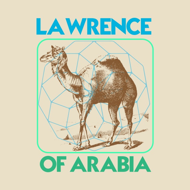 LAWRENCE OF ARABIA by theanomalius_merch