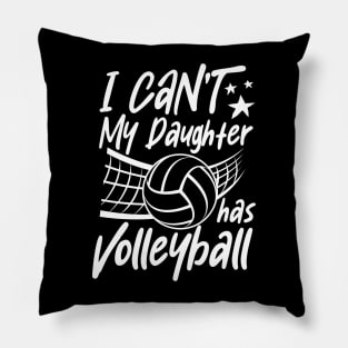 I can't my daughter has volleyball Pillow