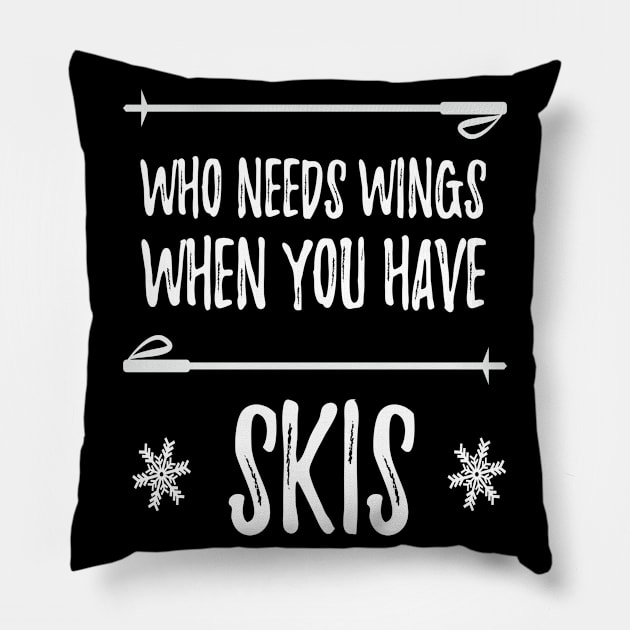 Who Needs Wings Skiing Winter Sports Pillow by MooonTees