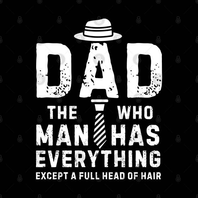 Funny Dad The Man Who Has Everything Except A Full Head of Hair Cool Bald Daddy by weirdboy