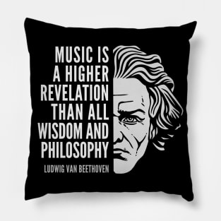 Ludwig van Beethoven Inspirational Quote: Music Is A Higher Revelation Pillow