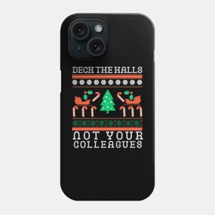 Deck the Hall not your Colleagues funny Christmas Women Men  Present Office Party Work humor Ugly Holiday Phone Case