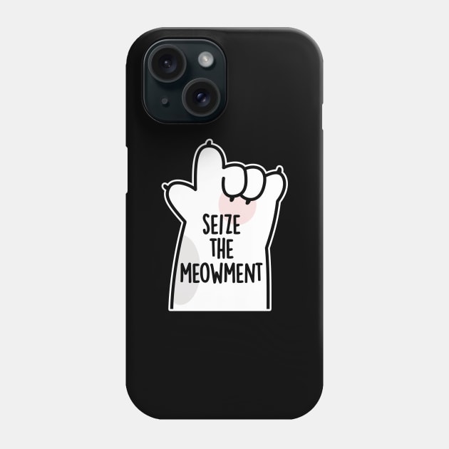 Seize The Meowment Positive Cat Pun Phone Case by punnybone