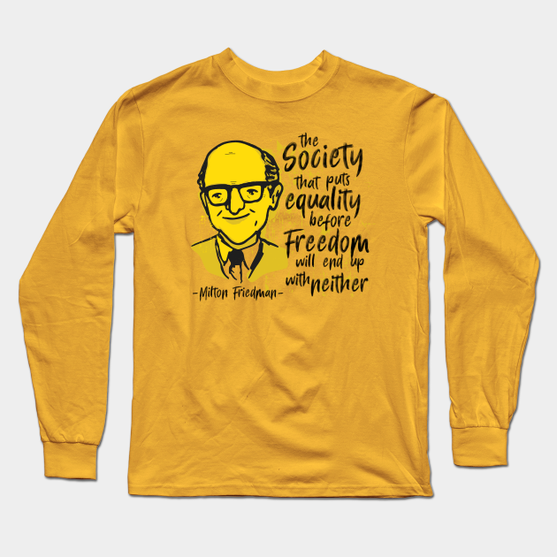 Milton Friedman Anarcho Capitalism Long Sleeve T Shirt Teepublic