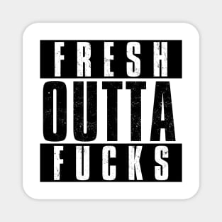 FRESH OUTTA FUCKS - NO FUCKS GIVEN Magnet