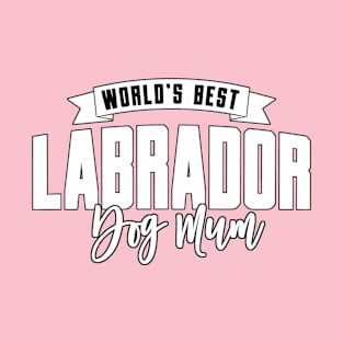 Labrador, World's Best Dog Mum T-Shirt