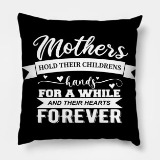 Mothers Hold Their Children's Hand For a While Pillow