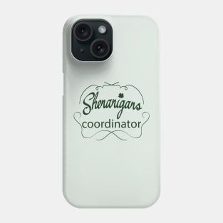 Shenanigans coordinator_dark lettering Phone Case