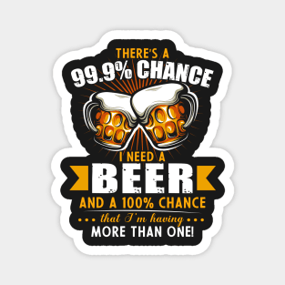 There's a 99.9% chance I need beer and 100% chance Magnet