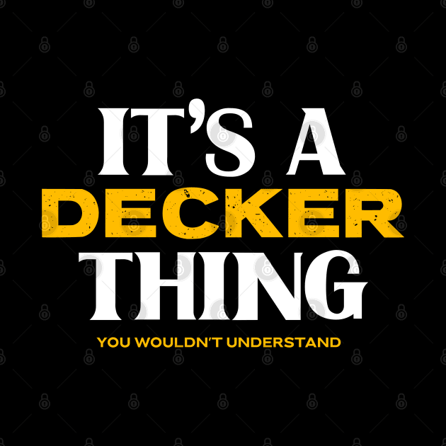 It's a Decker Thing You Wouldn't Understand by Insert Name Here