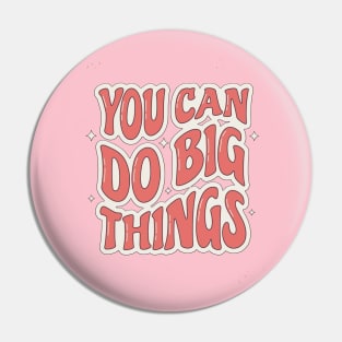 You can do big things Pin