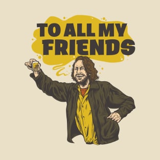 Barfly: To All My Friends T-Shirt